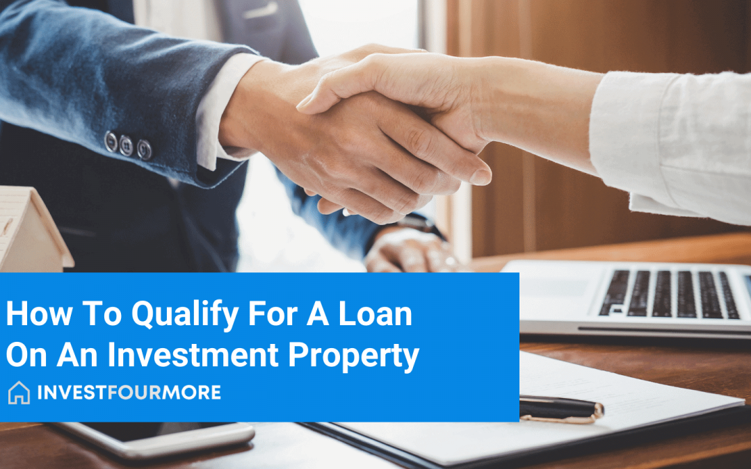 How to Qualify for a Loan on an Investment Property